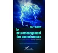 Le neuromanagement des connaissances Les sciences cognitives appliquées au knowledge management - Marc Borry - L'harmattan - broché - Etude