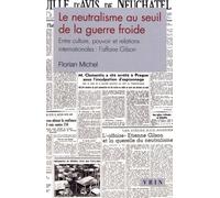 Le Neutralisme Au Seuil De La Guerre Froide - Entre Culture, Pouvoir Et Relations Internationales : L'affaire Gilson