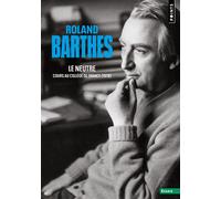 Le Neutre Cours au Collège de France (1978) - Roland Barthes - Points - Poche - Essai