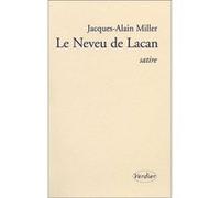 Le neveu de Lacan Jacques-Alain Miller (Auteur)