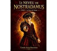 LE NEVEU DE NOSTRADAMUS: Tome I - La porte du temps