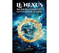 Le Nexus - 365 jours connectés aux guides de lumière