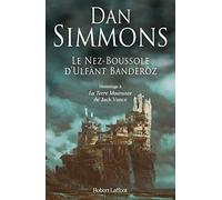 Dan Simmons – Le Nez-Boussole d'Ulfänt Banderõz – Roman – broché