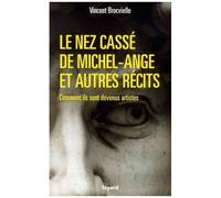 Le Nez Cassé De Michel-Ange Et Autres Récits - Comment Ils Sont Devenus Artistes