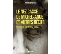 Le nez cassé de Michel-Ange et autres récits Vincent Brocvielle (Auteur)