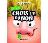 Le nez Crois-le ou non - ALLARD SOPHIE - Saint-Jean Eds - broché - Livre-jeu