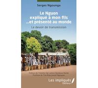 Le Nguon expliqué à mon fils … et présenté au monde: Le devoir de transmission