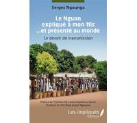Le Nguon expliqué à mon fils … et présenté au monde Le devoir de transmission - Serges Ngounga - Les Impliqués - broché - Essai