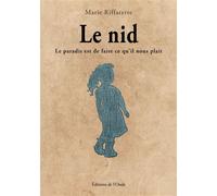 Le nid Le paradis est de faire ce qu'il nous plait - Marie Riffaterre - L'onde Eds De - broché - Roman