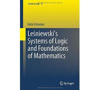 Le¿Niewski's Systems Of Logic And Foundations Of Mathematics