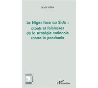 Le Niger face au Sida: atouts et faiblesses de la stratégie nationale contre la pandémie - Seidik Abba - L'harmattan - broché - Essai