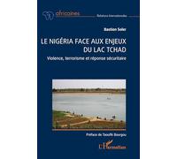 Le Nigéria face aux enjeux du lac Tchad: Violence, terrorisme et réponse sécuritaire