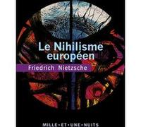 Le Nihilisme européen Friedrich Nietzsche (Auteur)