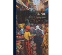 Le Nil: Son Bassin Et Ses Sources