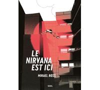Le Nirvana est ici - Mikaël Ross - Seuil - cartonné - Bande dessinée