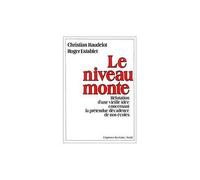 Le Niveau monte. Réfutation d'un vieille idée concernant la prétendue décadence de nos écoles - Christian Baudelot - Seuil - Livre