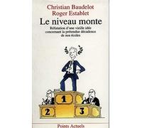 Le Niveau monte. Réfutation d'une vieille idée concernant la prétendue décadence de nos écoles