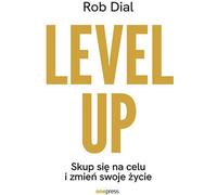 Le niveau s'élève Concentrez-vous sur votre objectif et changez votre vie - Rob Dial (Buch auf Polnisch)