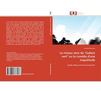 Le niveau zero du "Gabon vert" ou le comble d'une inquiétude: Quelle éthique de l'environnement?