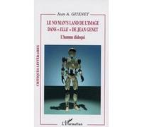 Le No man's land de l'image dans "Elle" de Jean Genet Jean Antonin Gitenet (Auteur)