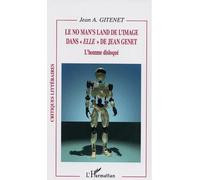 Le No man's land de l'image dans "Elle" de Jean Genet L'homme disloqué - Jean Antonin Gitenet - L'harmattan - broché - Essai
