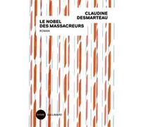 Le Nobel des massacreurs Claudine Desmarteau (Auteur)