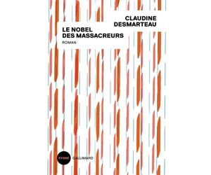 Le Nobel des massacreurs - Claudine Desmarteau - Gallimard - broché - Roman
