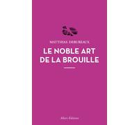 Le noble art de la brouille - Matthias Debureaux - Allary Eds - broché - Anthologie