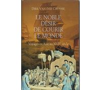 Le noble désir de courir le monde : Voyager en Asie au XVIIe siècle