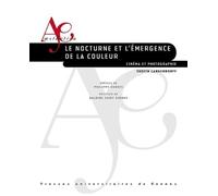 Le nocturne et l'émergence de la couleur: Cinéma et photographie. Préface de Philippe Dubois, postface de Baldine Saint Girons