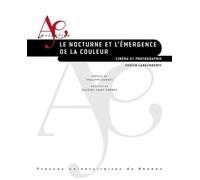 Le nocturne et l'émergence de la couleur: Cinéma et photographie. Préface de Philippe Dubois, postface de Baldine Saint Girons