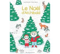 Le Noël d'Archibald Une histoire d'Archibald - Astrid Desbordes - Albin Michel Jeunesse - cartonné - Album jeunesse