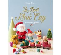 Khuc Cay – Le Noël de Khuc Cay – 10 adorables créations au crochet – Broché