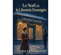 LE NOËL DE LA LIBRAIRIE ENNEIGÉE: Une lettre oubliée, un secret d’amour, un hiver pour tout réparer