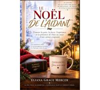 LE NOËL DE L'AIDANT: 25 courtes méditations, passages des Écritures, prières et doux encouragements pour trouver la paix et la force en prenant soin d'un être cher