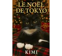 Le Noël de Tokyo: Un roman de Noël plein de douceur, d’amour et de ronrons en Alsace.