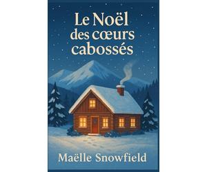Le Noël des cœurs cabossés: Trois inconnus. Une tempête de neige. Et une chance de se réparer. Un roman sensible, tendre et réaliste, pour celles et ceux qui pensent qu’il est trop tard