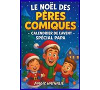 Le Noël des Pères Comiques - Calendrier de l’Avent Spécial Papa: Blagues hilarantes à partager chaque jour avec les enfants ; le livre à ne pas manquer pour les papas comiques !
