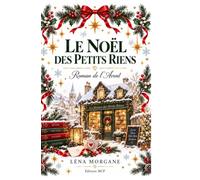 LE NOËL DES PETITS RIENS: Roman de l’Avent - 24 jours, 24 rencontres, 24 petits riens capables de tout changer