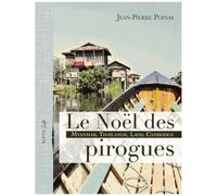 Le Noël Des Pirogues - Myanmar, Thaïlande, Laos, Cambodge