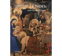 Le Noël Des Rois Mages - Le Voyage Des Mages Dans L'art Et L'histoire