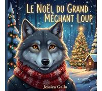 LE NOËL DU GRAND MÉCHANT LOUP: Une histoire magique sur la rédemption et les secondes chances