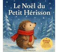 Le Noël du Petit Hérisson: Un livre de Noël féerique avec Petit Hérisson et ses amis de la forêt