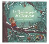 Le Noël magique de Choupisson Jo Hoestlandt (Auteur), Crescence Bouvarel (Illustration), Karine Dubuc (Conception couverture ou illustration)