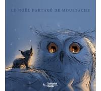 Le Noel partagé de Moustache: Un conte de Noël pour les enfants qui ont deux maisons - Histoire du soir dès 3 ans sur les parents séparés, la garde alternée et l'amour qui se multiplie