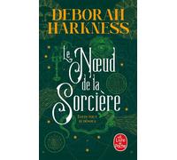 Le Noeud de la sorcière Enfin tout se dénoua - Deborah Harkness - Lgf - Poche - Roman adolescent dès 13 ans