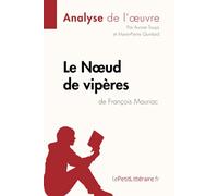 Le Noeud de vipères de François Mauriac (Analyse de l'oeuvre): Analyse complète et résumé détaillé de l'oeuvre