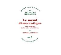 Le noeud démocratique Marcel Gauchet (Auteur)