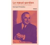 Georges Pompidou – Le nœud gordien – Préface d'Éric Roussel – Poche