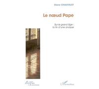 Le noeud Pape: Sur le grand âge : la fin d'une analyse